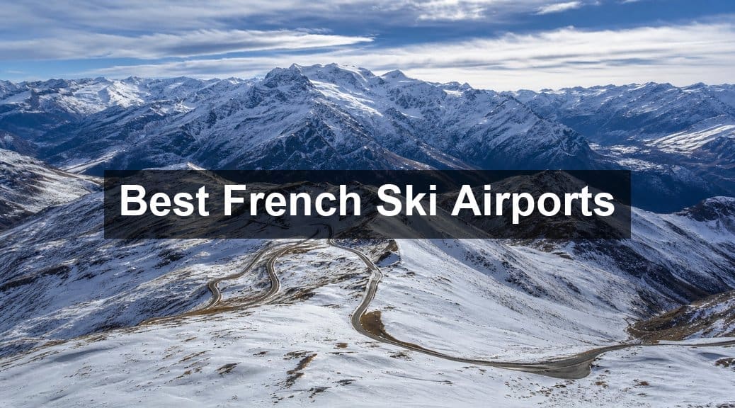 Best Airports to Fly from the UK to French Ski Resorts