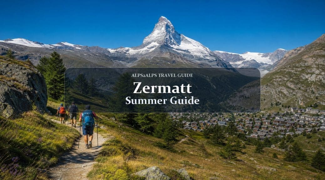 Zermatt in Summer: Hiking, Climbing & Year-Round Transfers